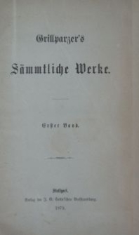 Grillparzer's s&auml;mtliche Werke. Bd. 1