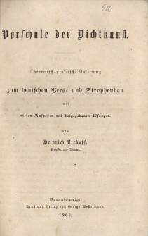 Vorschule der Dichtkunst : theoretisch-praktische Anleitung zum deutschen Vers- und Strophenbau mit vielen Aufgaben und beigegebenen L&ouml;sungen