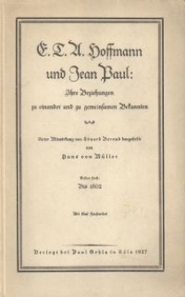 E. T. A. Hoffmann und Jean Paul, Minna Doerffer und Caroline Richter, Helmina von Ch&eacute;zy und Adelheid von Bassewitz : ihre Beziehungen zu einander und zu gemeinsamen Bekanten im Rahmen der Zeitgeschichte