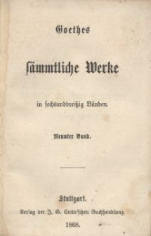 Goethes s&auml;mmtliche Werke : in sechsunddrei&szlig;ich B&auml;nden. Bd. 9