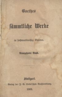 Goethes s&auml;mmtliche Werke : in sechsunddrei&szlig;ich B&auml;nden. Bd. 19