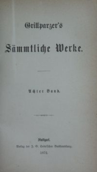 Grillparzer's s&auml;mtliche Werke. Bd. 8